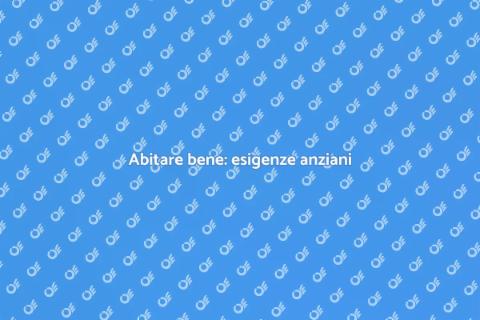 Esigenze abitative anziani e benessere