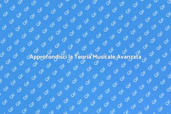 Teoria Musicale Avanzata: Iscriviti Ora!