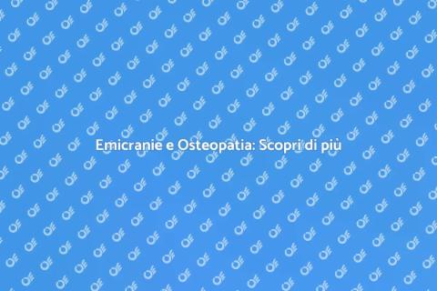 Osteopatia per Emicranie Frequenti