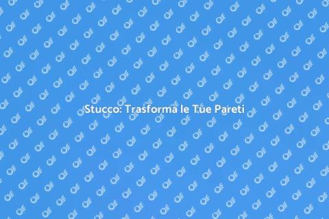 Lavorazione Stucco su Pareti