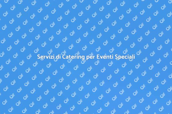 Il Miglior Catering per Eventi Privati