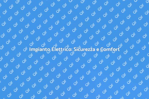 Installazione Elettrica: Comfort e Sicurezza