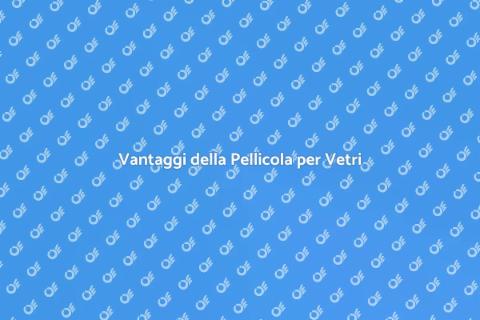 Pellicola per Vetri: Ristruttura la Casa