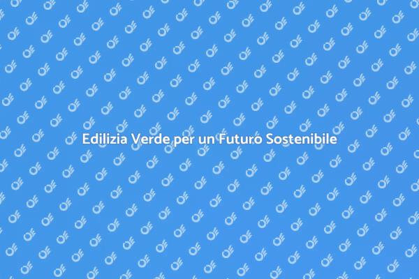 Innovazioni nell'Edilizia Sostenibile