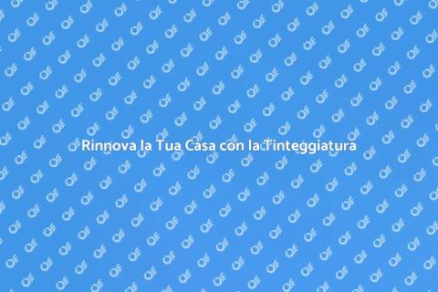Tinteggiatura: Colore per la Tua Casa