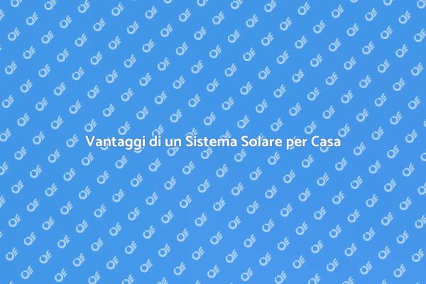 Il Vantaggio di Scegliere il Solare