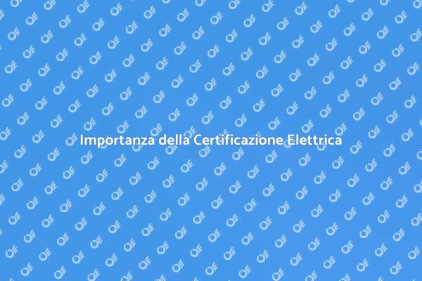 Sicurezza Elettrica: Certificazione Necessaria