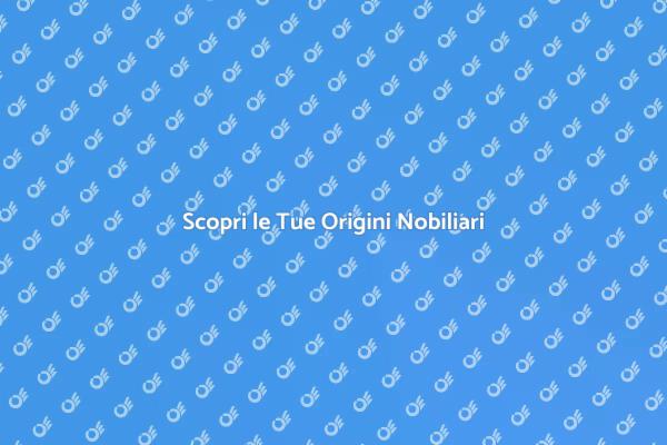 Origini Nobiliari: Scopri le Tue Radici
