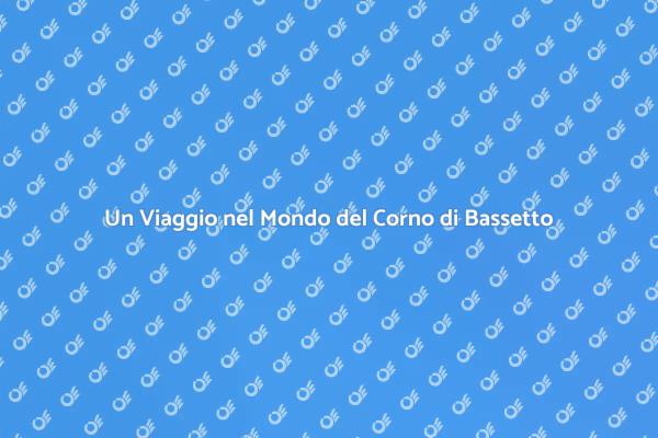Corno di Bassetto: Un Mondo da Scoprire