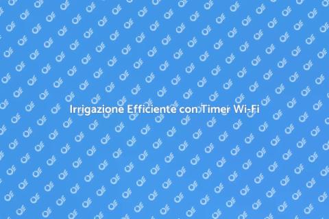 Timer Wi-Fi per Irrigazione Giardino