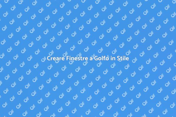 Finestre a Golfo: Stile e Funzionalità