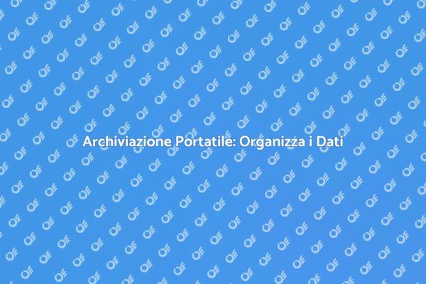 Liberati dal Caos con Archiviazione Portatile