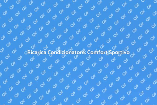 Ricarica Condizionatore: Essenziale per Sport