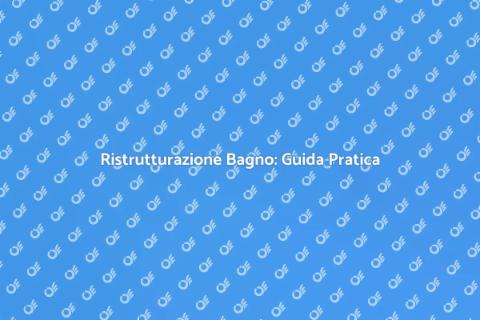 Ristrutturare il Bagno: Idee e Consigli