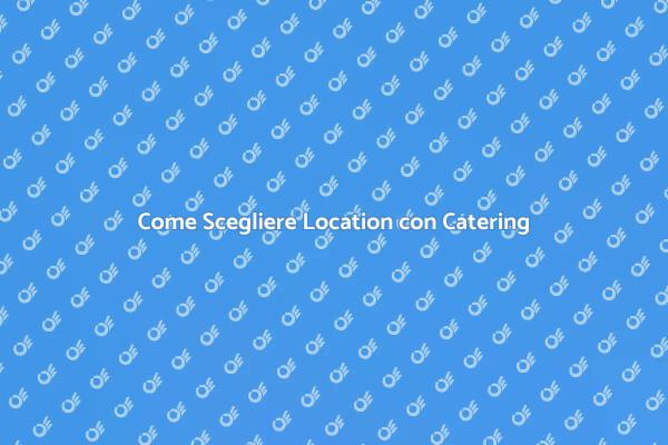 Prenotare Location e Catering per Eventi