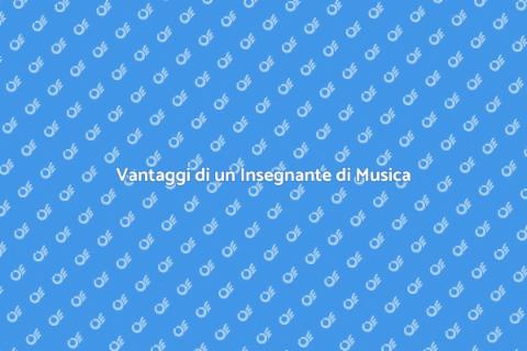 Insegnante di Musica: Perché Sceglierlo