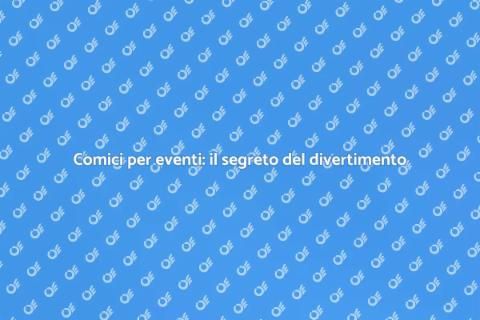 Noleggiare un comico per il tuo evento
