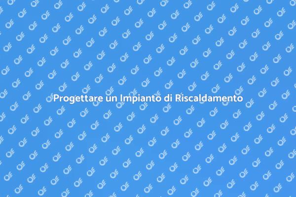 Riscaldamento: Comfort e Progettazione Efficiente