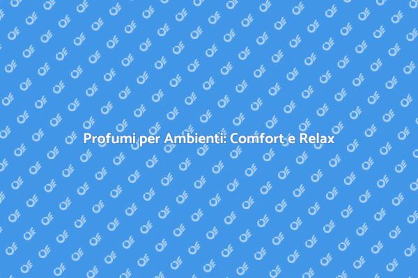 Deodorizzanti: Atmosfere Accoglienti
