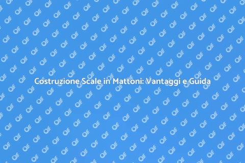 Scale in Mattoni: Guida alla Costruzione