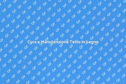 Manutenzione Tetto in Legno Essenziale