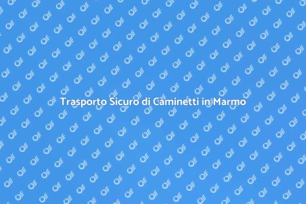 Caminetti in Marmo: Trasporto Elegante