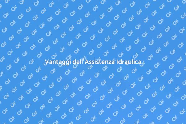 Scopri i Vantaggi dell'Assistenza Idraulica