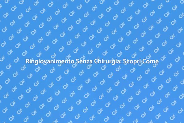 Bellezza Rinnovata: Lifting Non Chirurgico
