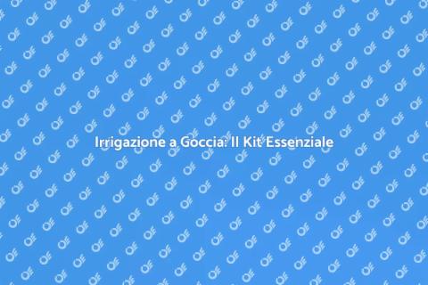 Kit Completo per Irrigazione a Goccia