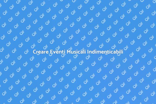 Trasforma le Tue Idee in Eventi Musicali