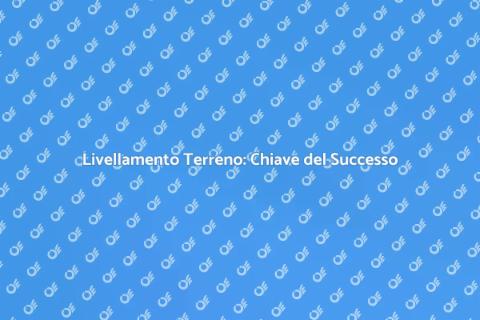 Livellamento Terreno Agricolo Efficiente