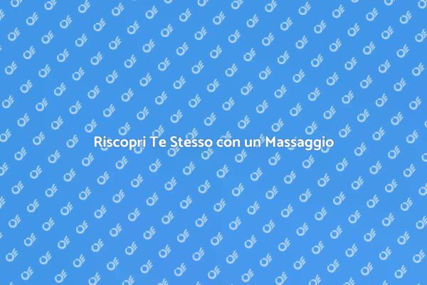 L'importanza del Massaggio per il Benessere