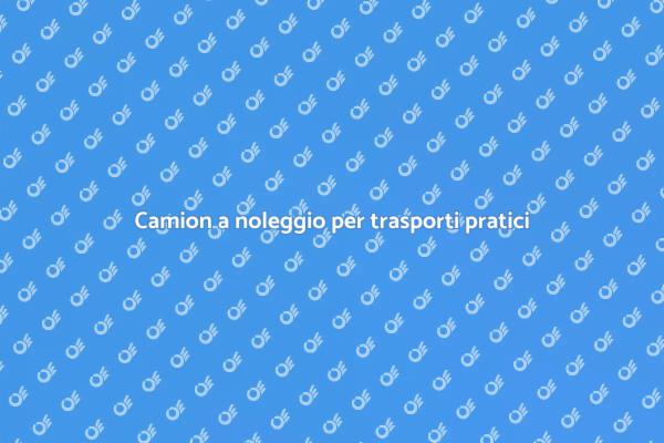La soluzione ideale: noleggio camion