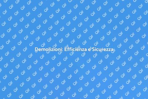 Demolizioni: Sicurezza e Innovazione