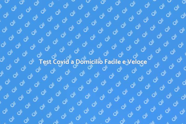 Tampone Covid: comodità a casa tua
