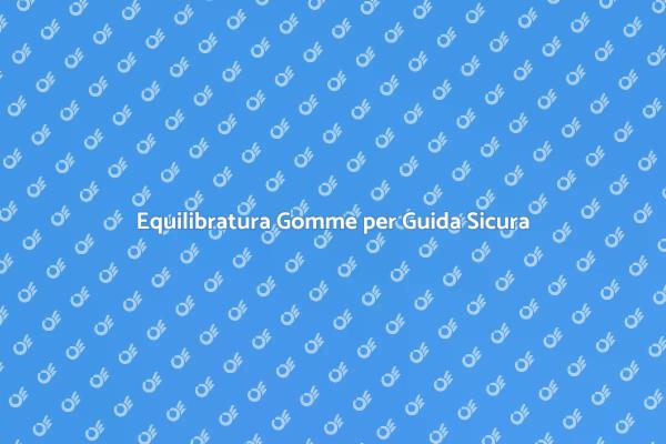 Importanza dell'Equilibratura Gomme