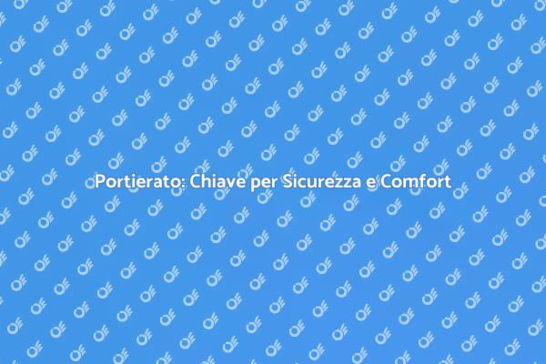 Portierato: Sicurezza e Comfort Assicurati