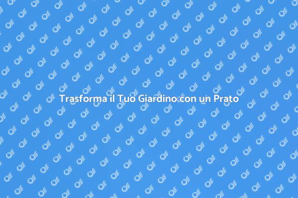 L'Arte di Creare un Prato Ideale