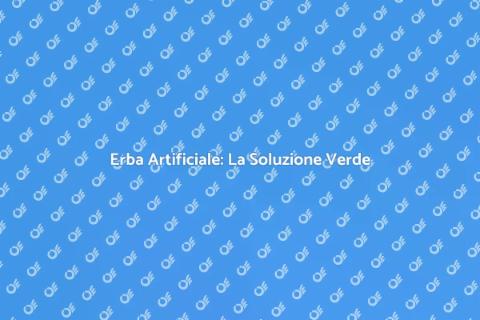 Erba Artificiale: Vantaggi e Utilizzi
