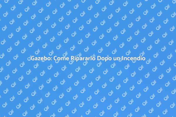Riparazioni per Gazebo Danneggiato da Incendi
