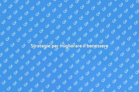 Migliora il tuo benessere psicologico