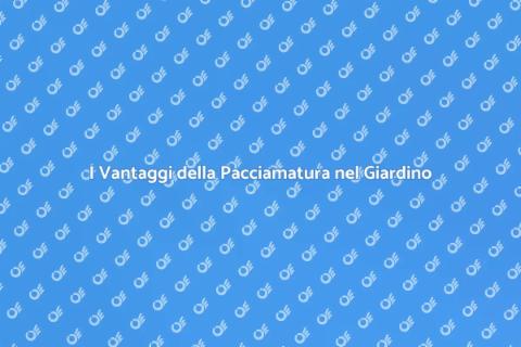 Pacciamatura: Cura del Giardino Efficace