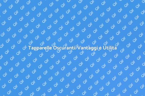 Tapparelle Oscuranti: Comfort e Stile
