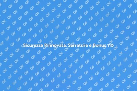 Sostituire Serrature con il Bonus 110