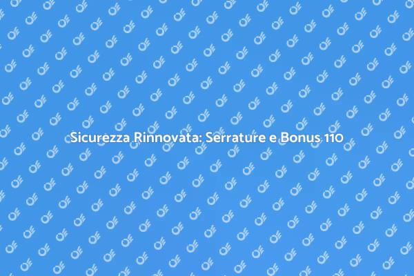 Ristrutturazione Serrature: Sicurezza e Vantaggi
