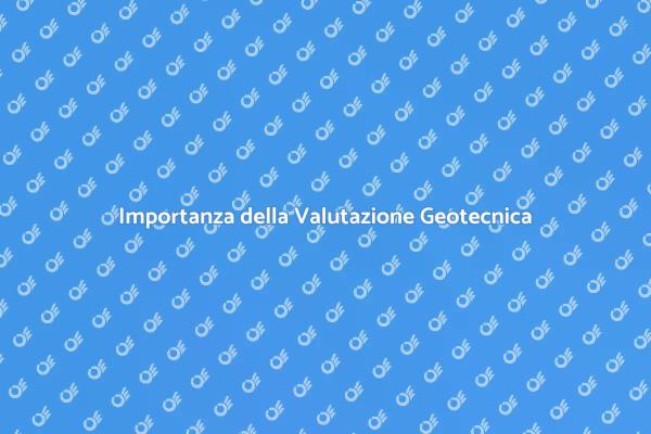 Valutazione Geotecnica: Fondamentale per Scavi