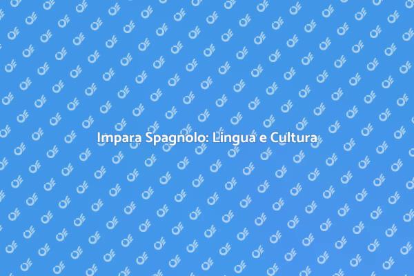 Corso di Spagnolo: Incontra la Cultura