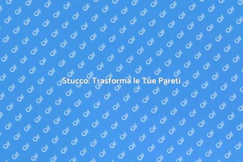 Applicazione di Stucco: Rinnova i Tuoi Spazi