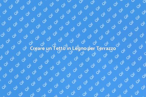 Tetto in Legno per Terrazzo Estetico