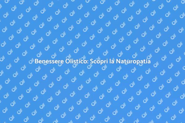 Equilibrio e Naturopatia per il Tuo Benessere